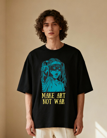 Make Art Not War Premium Oversized Tee | Soft And Breathable Heavy Cotton 220 GSM
