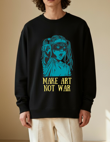Make Art Not War Premium Sweatshirt The Self Tee | Soft And Breathable Pure Cotton